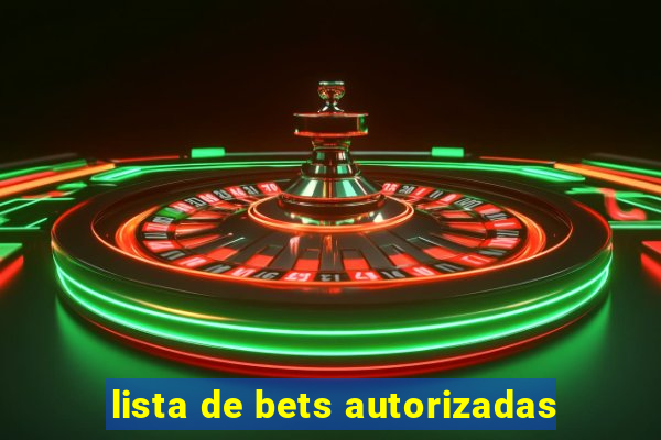 lista de bets autorizadas